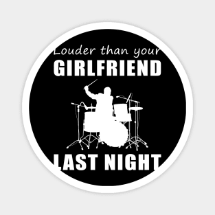 Rock On with Drum Louder Than Your Girlfriend Last Night Tee! Magnet